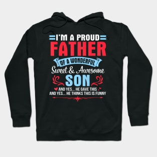 I'M A Proud Father Of A Wonderful Sweet Awesome Son Gave Me Hoodie